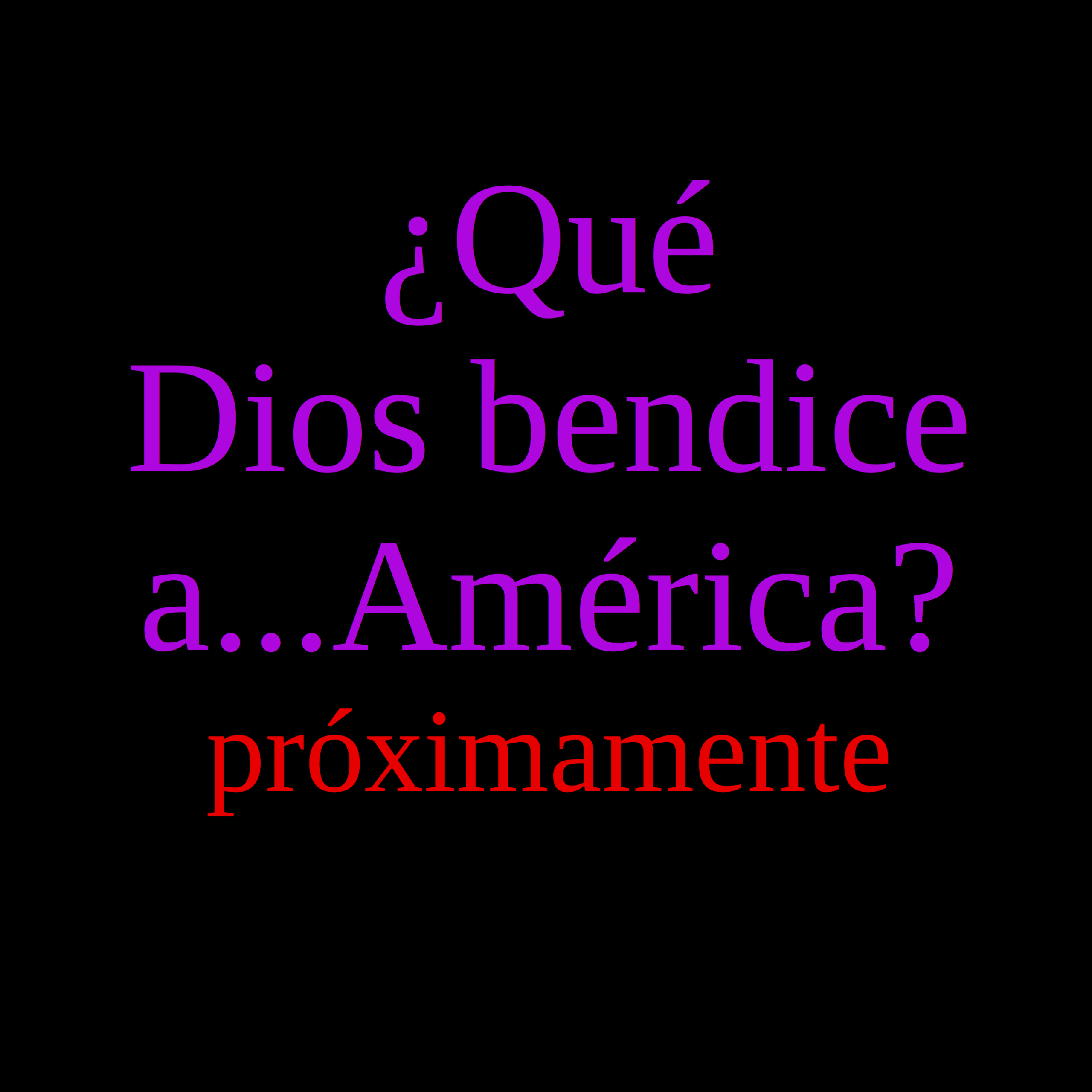 ¿Qué Dios Bendice a...América?